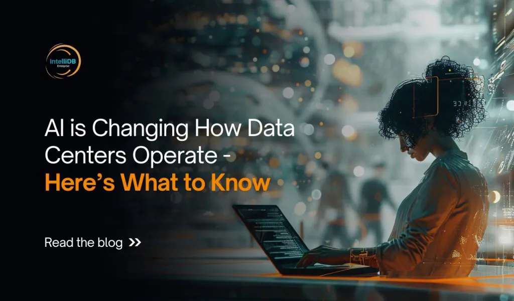 AI Is Changing How Data Centers Operate—Here’s What to Know - IntelliDB